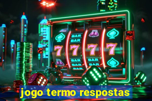 jogo termo respostas